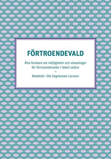 Förtroendevald – Åtta forskare om möjligheter och utmaningar för förtroendevalda i ideell sektor