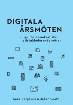 Anna Bergkvist, Johan Groth - Digitala årsmöten : tips för demokratiska och inkluderande möten, Häftad