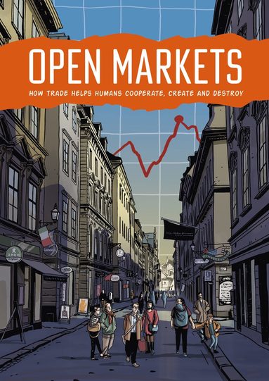 Open markets : how trade helps humans cooperate, create and destroy av Andreas Bergh