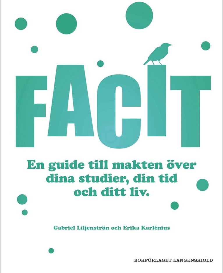 Erika Karlénius, Gabriel Liljenström - Facit : en guide till makten över dina studier, din tid och ditt liv, Häftad