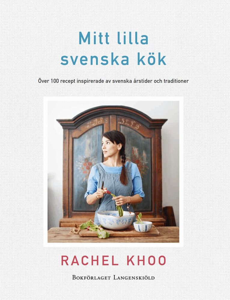 Rachel Khoo - Mitt lilla svenska kök : Över 100 recpet inspirerade av svenska årstider oc, Inbunden