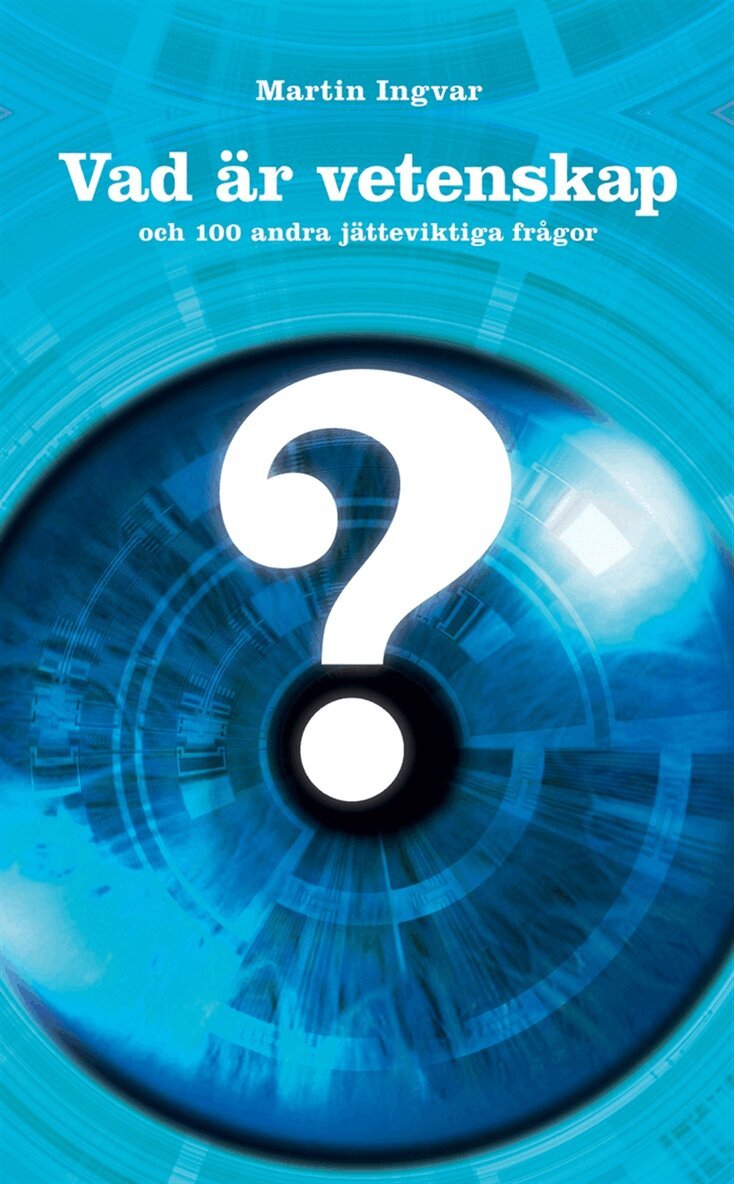 Martin Ingvar - Vad är vetenskap och 100 andra jätteviktiga frågor, E-bok