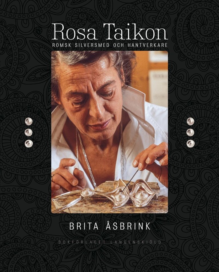 Brita Åsbrink - Rosa Taikon: romsk silversmed och hantverkare, Inbunden