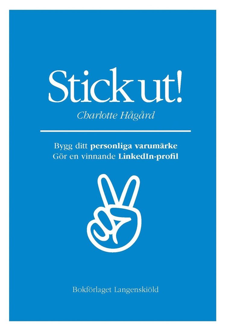 Charlotte Hågård - Stick ut! Bygg ditt personliga varumärke och gör en vinnande LinkedIn-profi, Häftad