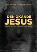 Den ok�nde Jesus : ber�ttelsen om en profet som misslyckades