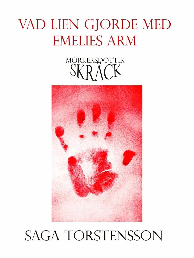 Saga Torstensson - Vad lien gjorde med Emelies arm, E-bok