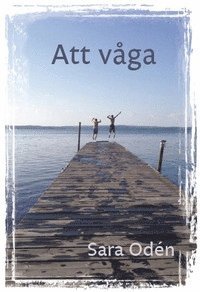 Sara Oden Att våga