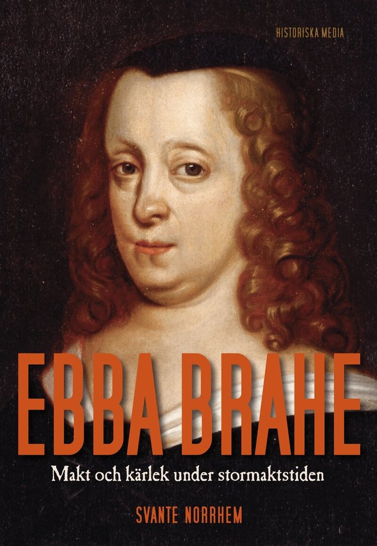 Svante Norrhem - Ebba Brahe : makt och kärlek under stormaktstiden, E-bok