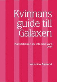 e-Bok Kvinnans guide till Galaxen. Karriärboken du inte kan vara utan.