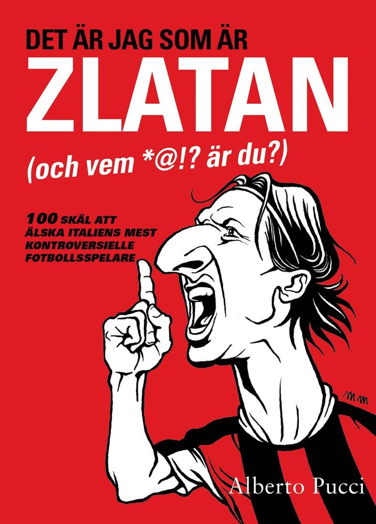 Alberto Pucci - Det är jag som är Zlatan (och vem *@!? är du?) – 100 skäl att älska italiens mest kontroversielle fotbollsspelare, Häftad