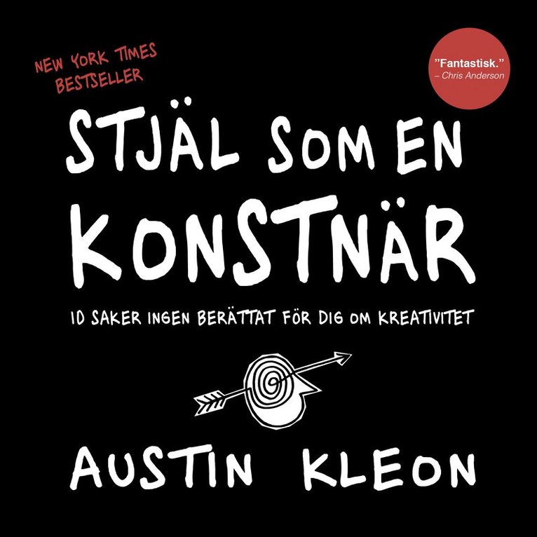 Austin Kleon - Stjäl som en konstnär: 10 saker ingen berättat för dig om kreativitet, Häftad