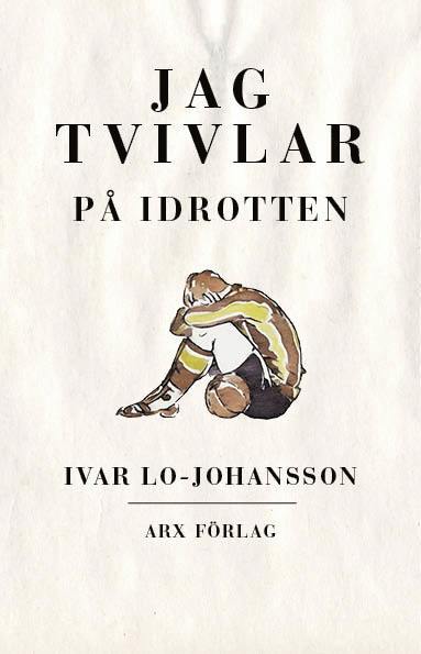 Ivar Lo-Johansson Jag tvivlar på idrotten