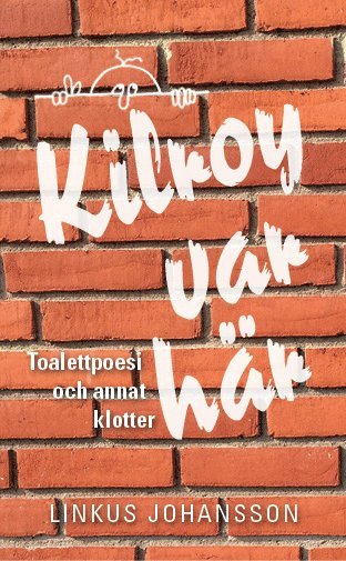 Kilroy var här : toalettpoesi och annat klotter