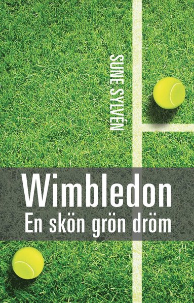 Wimbledon : en skön grön dröm – Wimbledontennisens historia