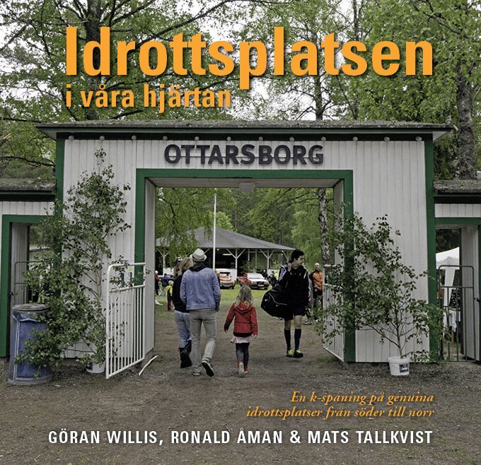 Göran Willis, Ronald Åman, Mats Tallkvist - Idrottsplatsen i våra hjärtan : en k-spaning på genuina idrottsplatser från söder till norr, Kartonnage