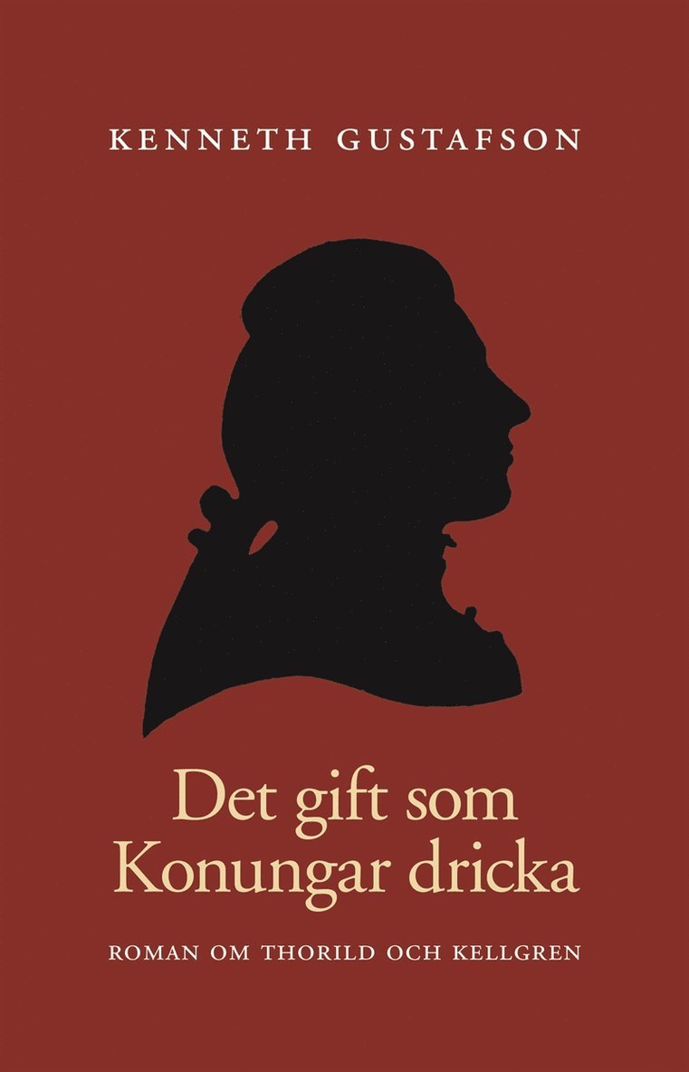 Kenneth Gustafson - Det gift som konungar dricka : roman om Thorild och Kellgren, E-bok