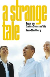 e-Bok A Strange Tale. Sagan om Esbjörn Svensson Trio <br />                        E bok