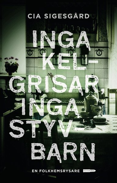 Cia Sigesgård - Inga kelgrisar, inga styvbarn, E-bok