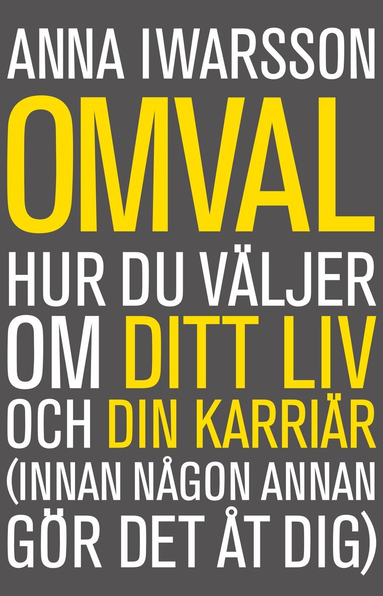Anna Iwarsson - Omval : hur du väljer om ditt liv och din karriär (innan någon annan gör det åt dig), Häftad