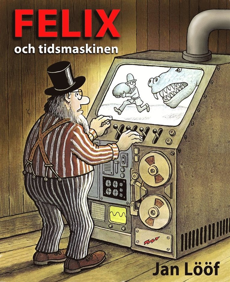 Jan Lööf - Felix och tidsmaskinen, E-bok
