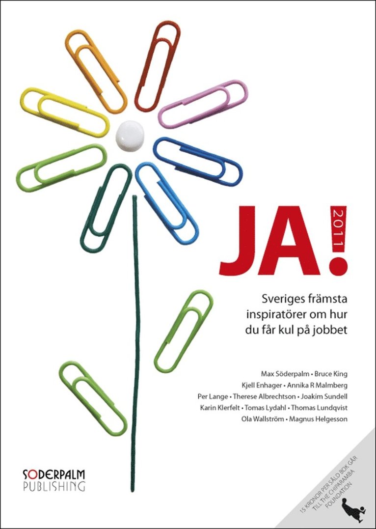 Max Söderpalm, Bruce King, Annika R Malmberg, Thomas Lundqvist, Per Lange, Tomas Lydahl, Ola Wallström, Kjell Enhager, Therese Albrechtson, Joakim Sundell, Karin Klerfelt, Magnus Helgesson - JA! 2011 - Sveriges främsta inspiratörer om hur du får kul på jobbet, E-bok