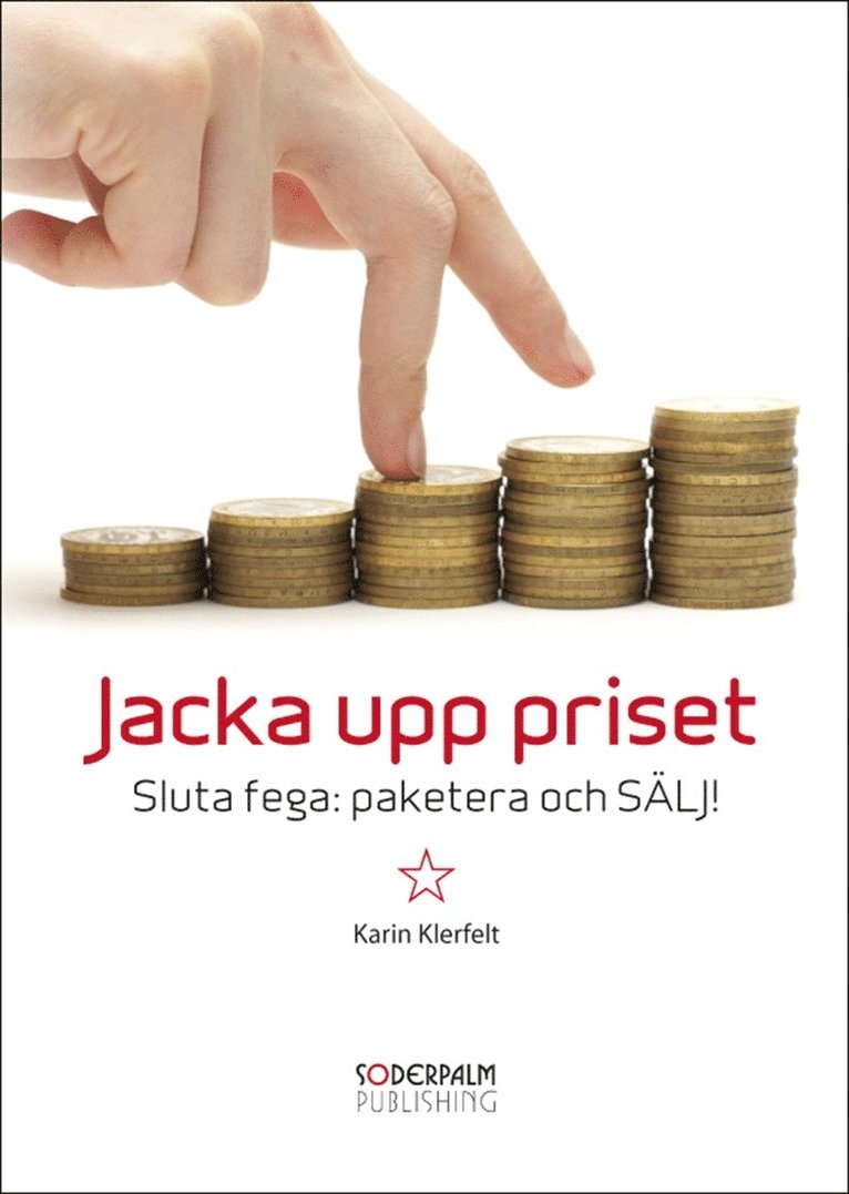 Karin Klerfelt - Jacka upp priset - Sluta fega: paketera och SÄLJ!, E-bok