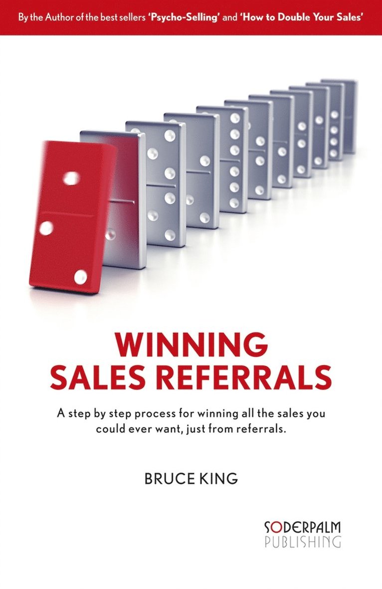 Bruce King - Winning Sales Referrals - a step by step process for winning all the sales you could ever want, just from referrals, E-bok
