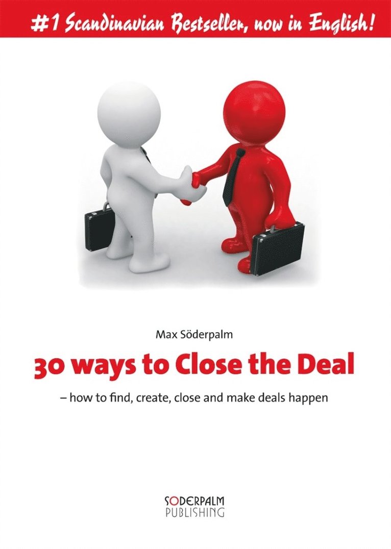 Max Söderpalm - 30 ways to close the deal - How to find, create, close and make deals happen, E-bok