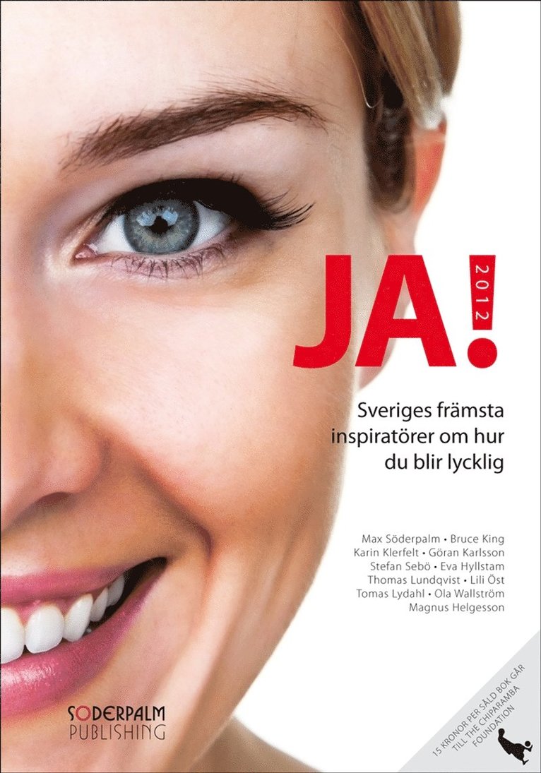 Göran Karlsson, Stefan Sebö, Max Söderpalm, Bruce King, Thomas Lundqvist, Tomas Lydahl, Ola Wallström, Karin Klerfelt, Magnus Helgesson, Eva Hyllstam, Lili Öst - JA! 2012 - Sveriges främsta inspiratörer om hur du blir lycklig, E-bok