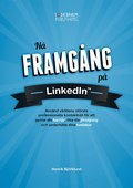 Nå framgång på LinkedIn : använd världens största professionella nätverk fö