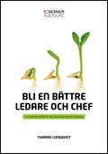 Bli en bttre ledare och chef : en praktisk handbok fr dig som utveckla di