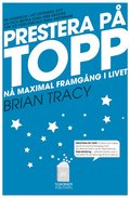 Prestera på topp : på maximal framgång i livet