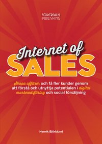 e-Bok Internet of sales  skapa affärer och få fler kunder genom att förstå och utnyttja potentialen i digital marknadsföring och social försäljning