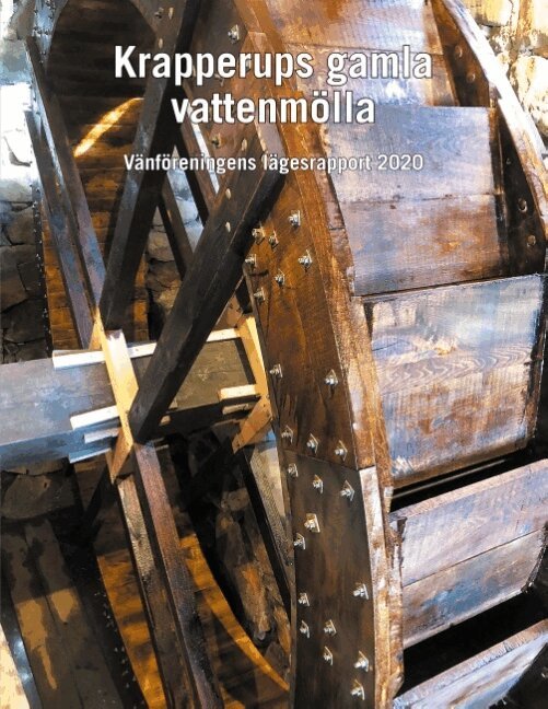 Föreningen Vattenmöllans Vänner Föreningen Vattenmöllans Vänner - Krapperups gamla vattenmöll : Vänföreningens lägesrapport 2020, Häftad