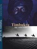 Timbuktu tur och retur : reseskildring och reportagebok