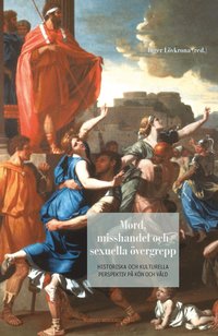 Mord, misshandel och sexuella vergrepp: Historiska och kulturella perspektiv p kn och vld