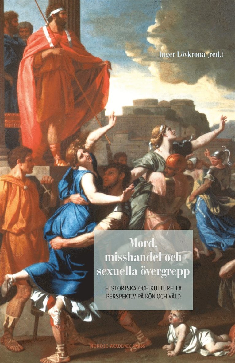 Inger Lövkrona - Mord, misshandel och sexuella övergrepp: Historiska och kulturella perspektiv på kön och våld, E-bok