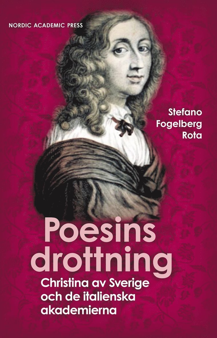 Stefano Fogelberg Rota - Poesins drottning : Christina av Sverige och de italienska akademierna, E-bok