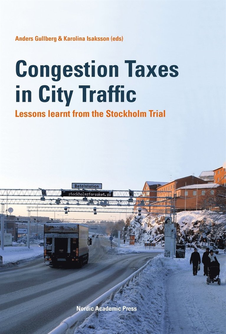Anders Gullberg - Congestion Taxes in City Traffic: Lessons learnt from the Stockholm Trial, E-bok