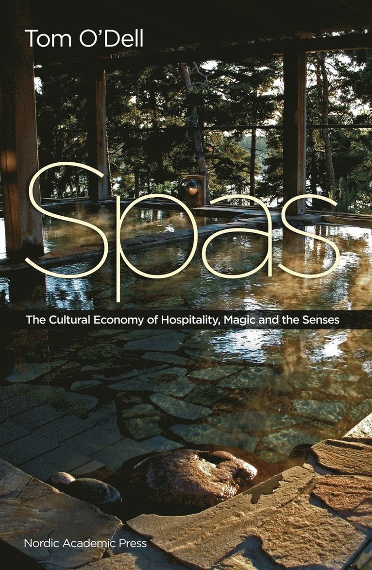 Tom O'Dell - Spas : the cultural economy of hospitality, magic and the senses, E-bok