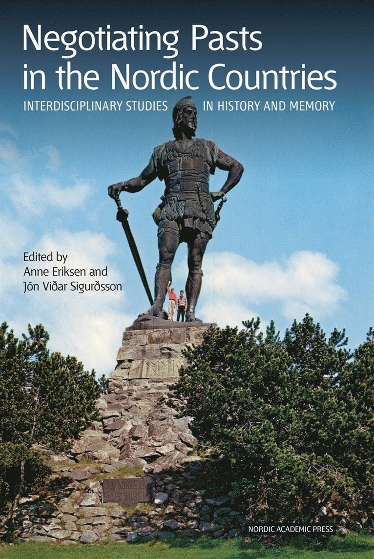 Anne Eriksen, Jón Viðar Sigurðsson - Negotiating pasts in the Nordic countries : interdisciplinary studies in history and memory, E-bok