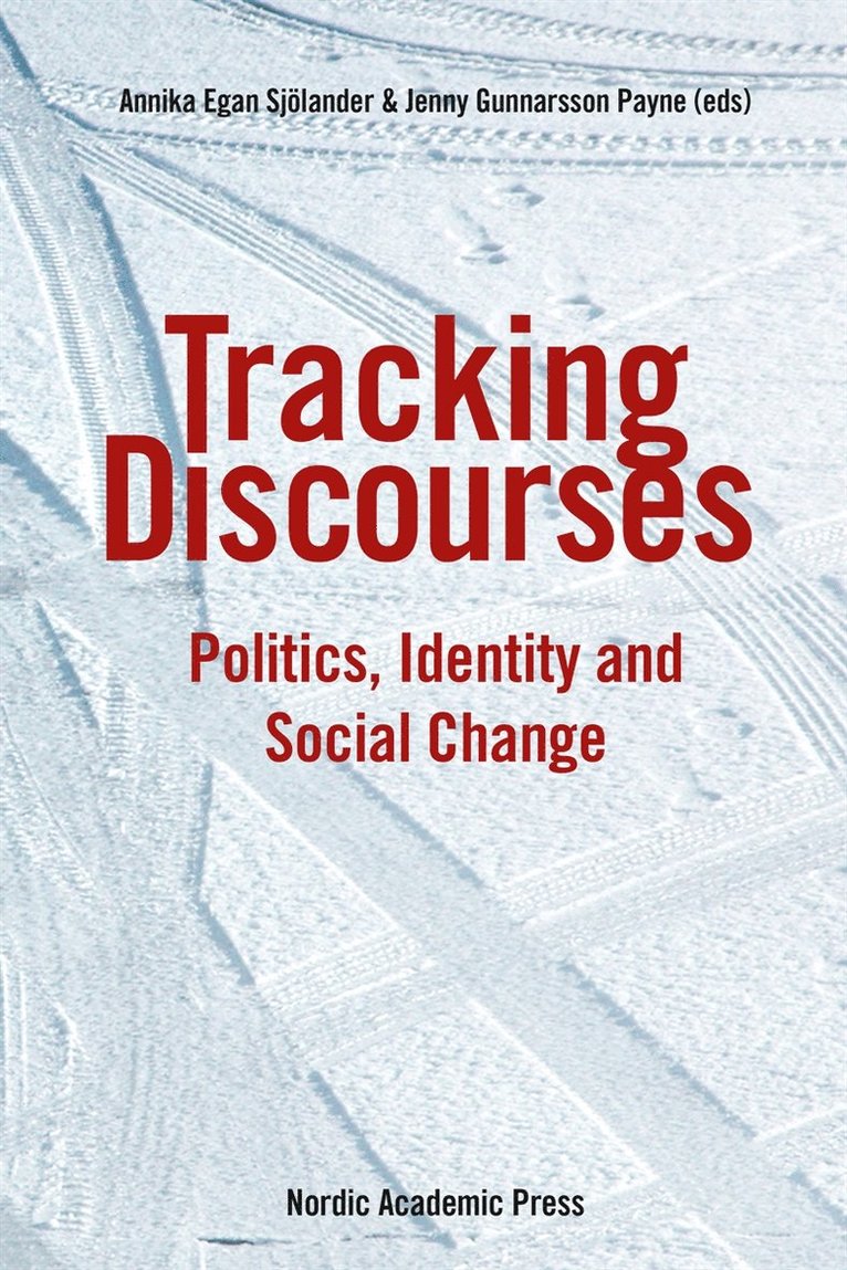 Jenny Gunnarsson Payne, Annika Egan Sjölander - Tracking discourses : politics, identity and social change, E-bok