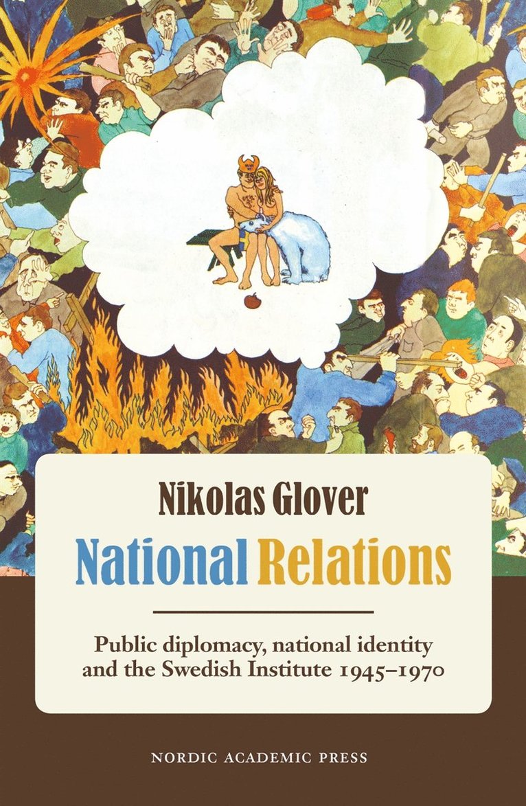 Nikolas Glover - National relations : public diplomacy, national identity and the Swedish Institute 1945-1970, E-bok