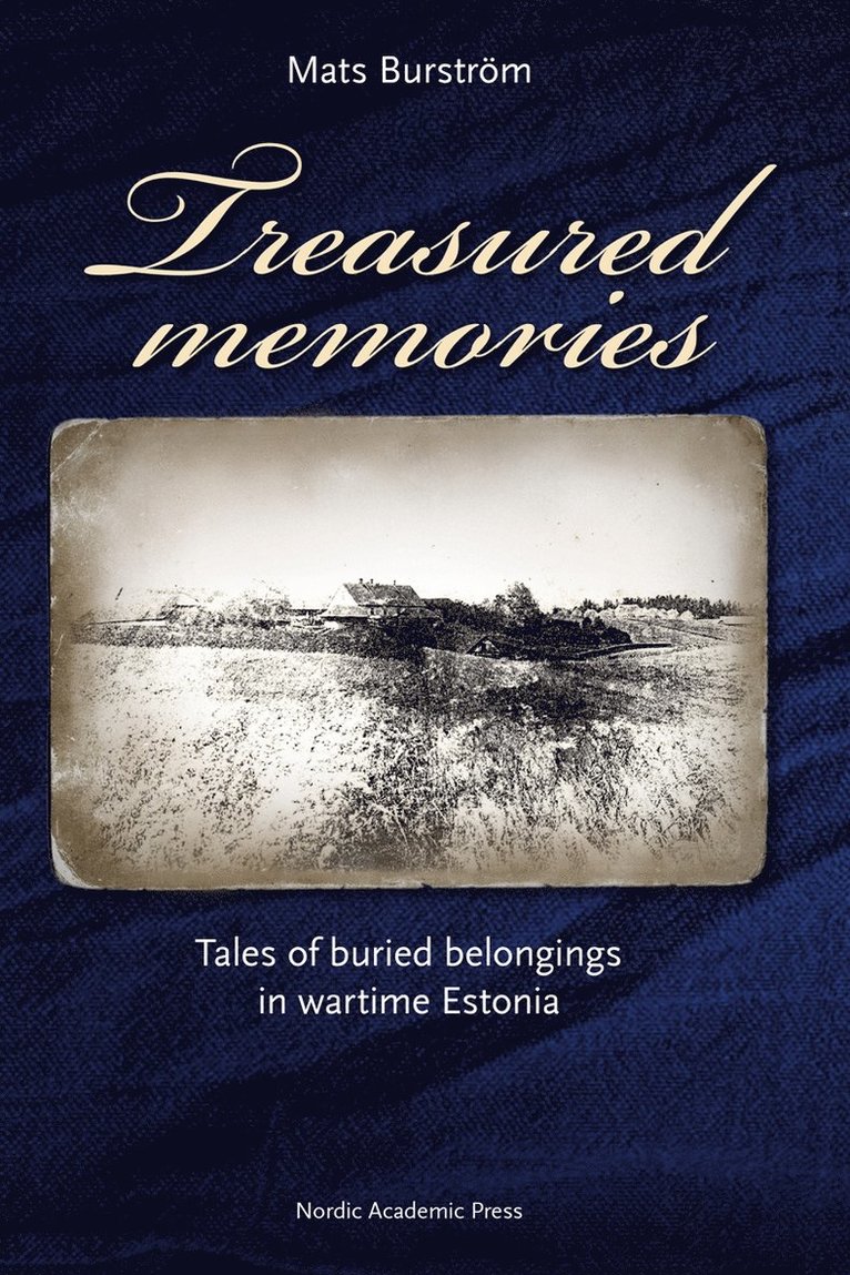 Mats Burström - Treasured memories : tales of buried belongings in wartime Estonia, E-bok