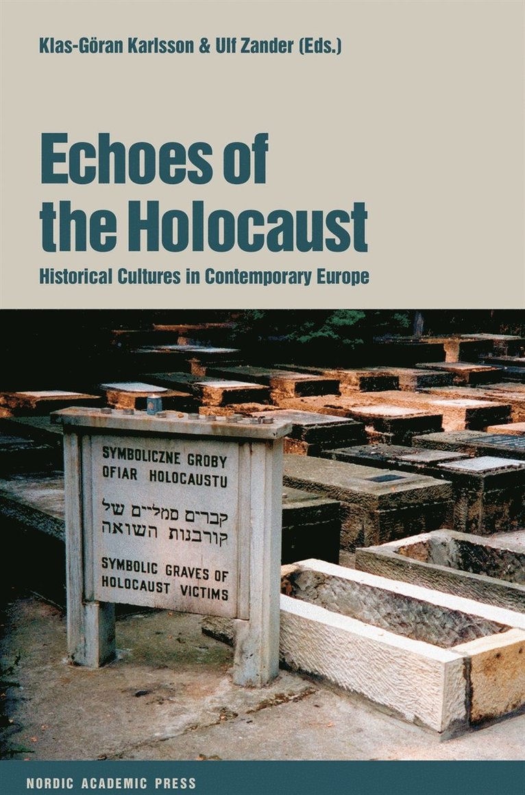 Klas-Göran Karlsson, Ulf Zander - Echoes of the Holocaust : historical cultures in contemporary Europe, E-bok