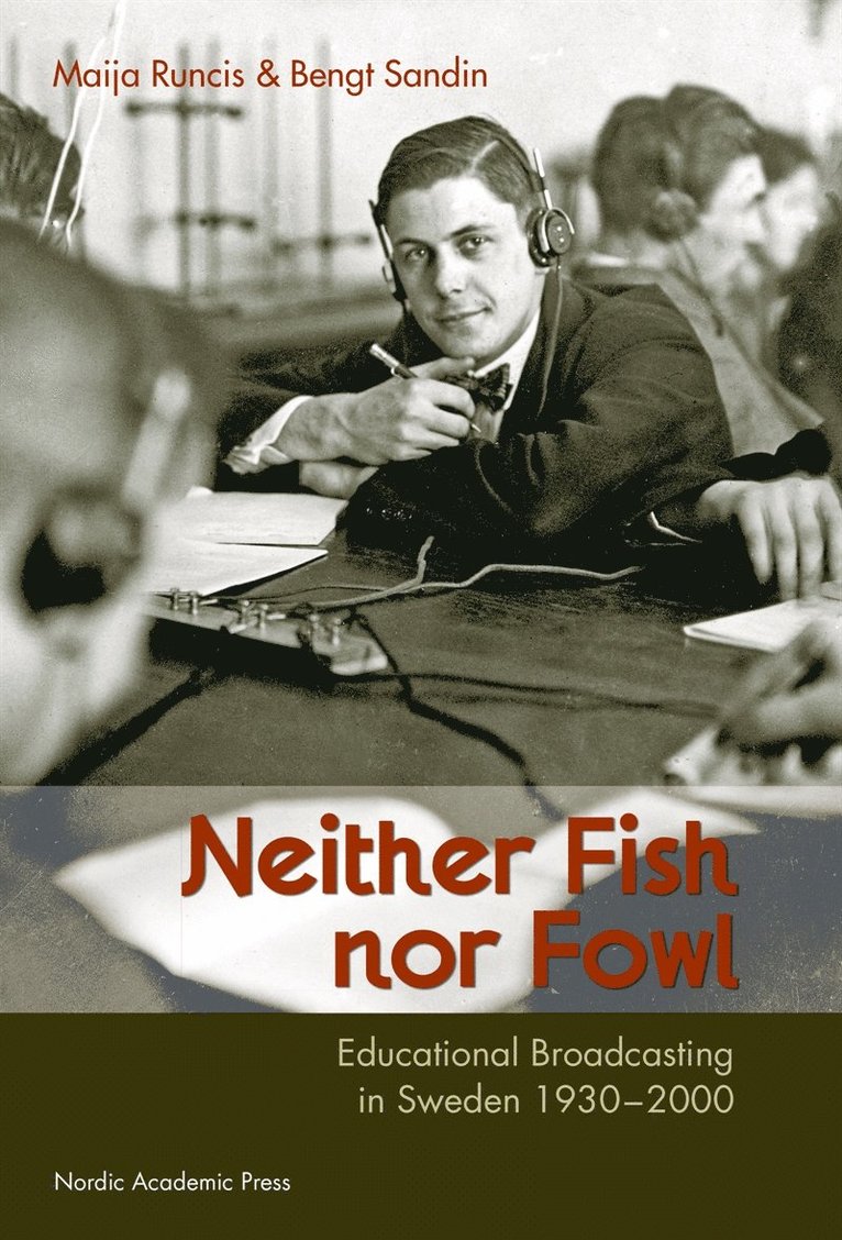 Maija Runcis, Bengt Sandin - Neither fish nor fowl : educational broadcasting in Sweden 1930-2000, E-bok