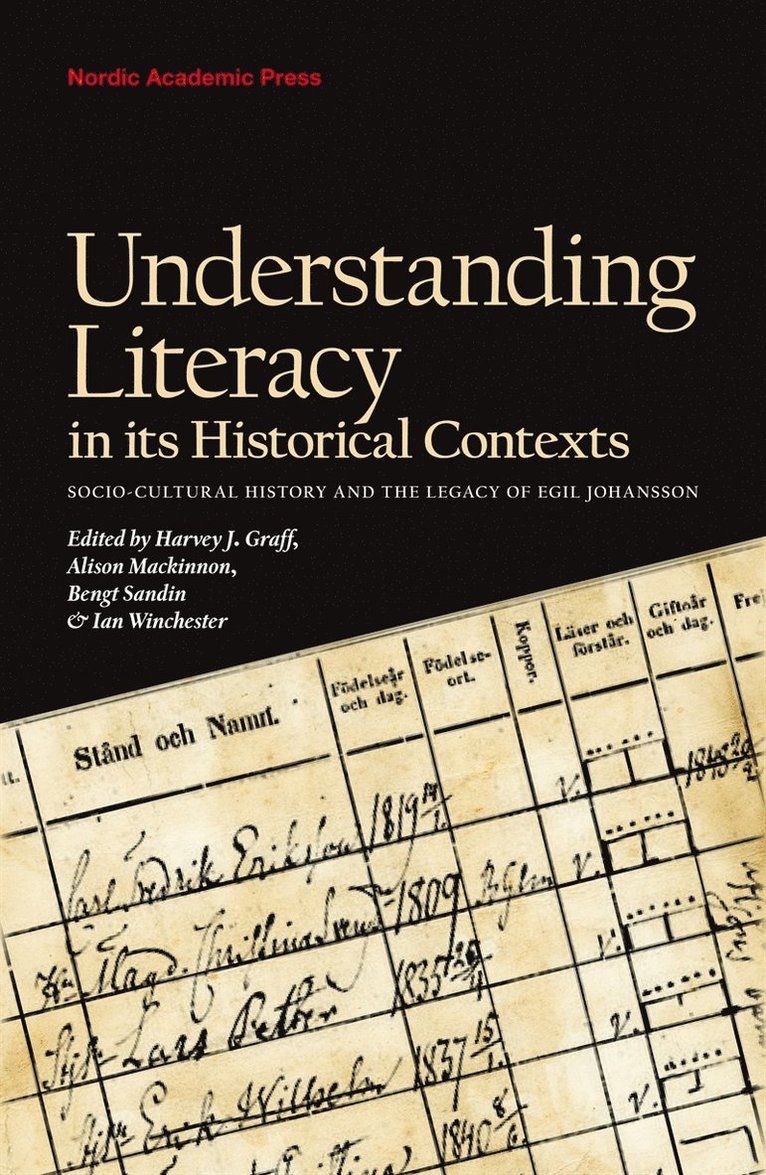 Daniel Lindmark, Kenneth Lockridge, Pavla Miller, Lotta Wikström, David Vincent, Hanna Zipernovsky - Understanding literacy in its historical contexts : socio-cultural history and the legacy of Egil Johansson, E-bok