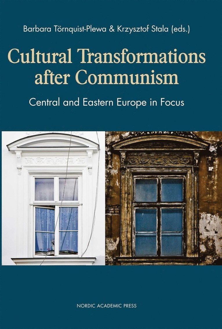 Krzysztof Stala, Barbara Törnquist-Plewa - Cultural transformations after communism : Central and Eastern Europe in focus, E-bok