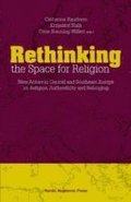 Rethinking the space for religion : new actors in Central and Southeast Europe on religion, authenticity and belonging