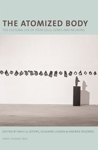 The atomized body : the cultural life of stem cells, genes and neurons